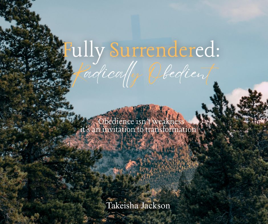 Fully Surrendered: Radically Obedient