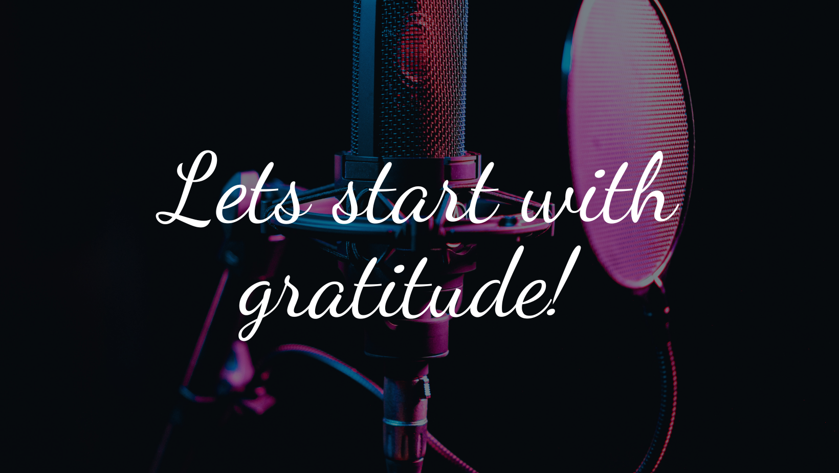 Microphone setup with 'Let's start with gratitude!' text on a dark background